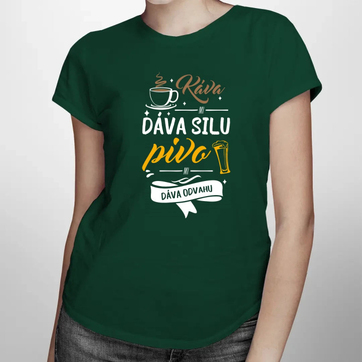 Káva mi dáva silu, pivo mi dáva odvahu - dámske tričko s potlačou