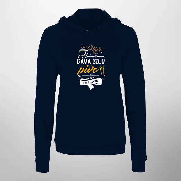 Káva mi dáva silu, pivo mi dáva odvahu  - dámska mikina s potlačou