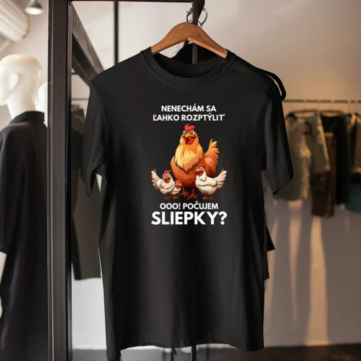 Nenechám sa ľahko rozptýliť Ooo! Počujem sliepky?  - pánske tričko s potlačou