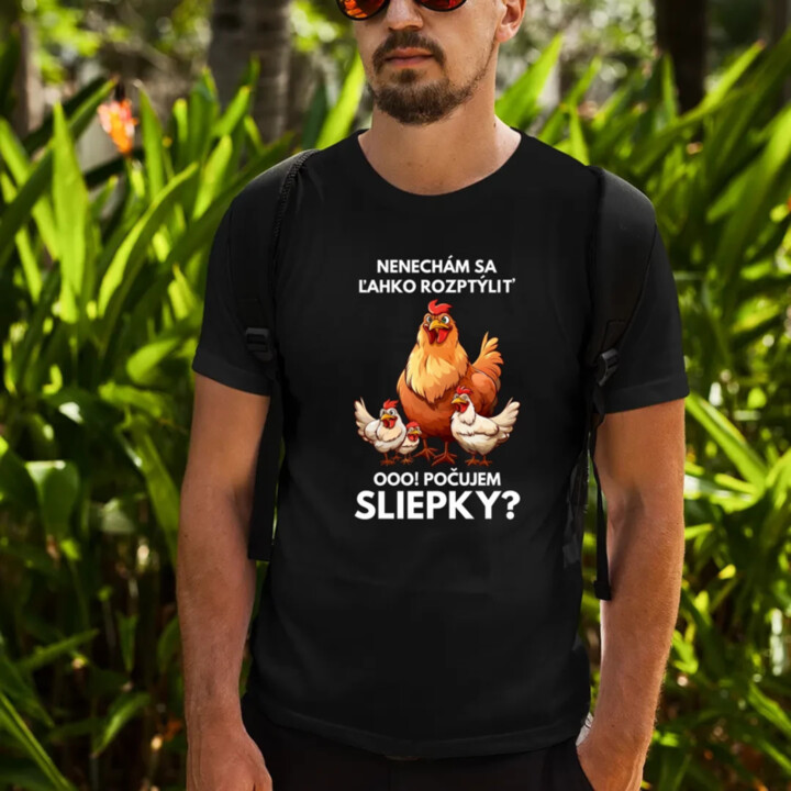 Nenechám sa ľahko rozptýliť Ooo! Počujem sliepky?  - pánske tričko s potlačou