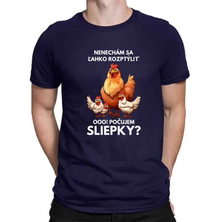 Nenechám sa ľahko rozptýliť Ooo! Počujem sliepky?  - pánske tričko s potlačou