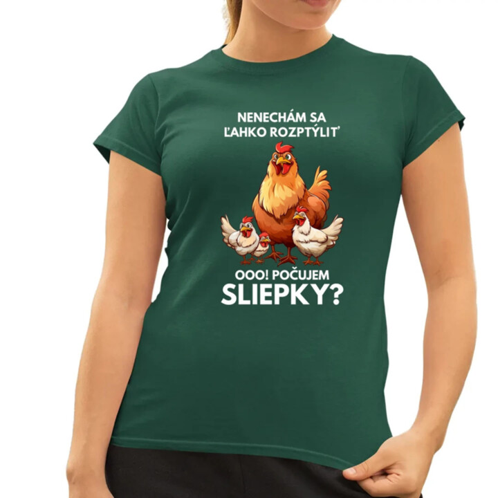 Nenechám sa ľahko rozptýliť Ooo! Počujem sliepky?  - dámske tričko s potlačou
