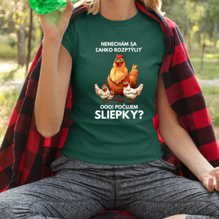Nenechám sa ľahko rozptýliť Ooo! Počujem sliepky?  - dámske tričko s potlačou