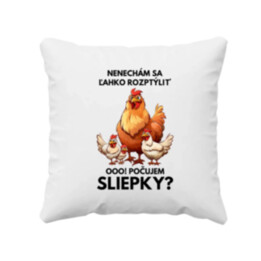 Nenechám sa ľahko rozptýliť Ooo! Počujem sliepky?  - vankúš s potlačou