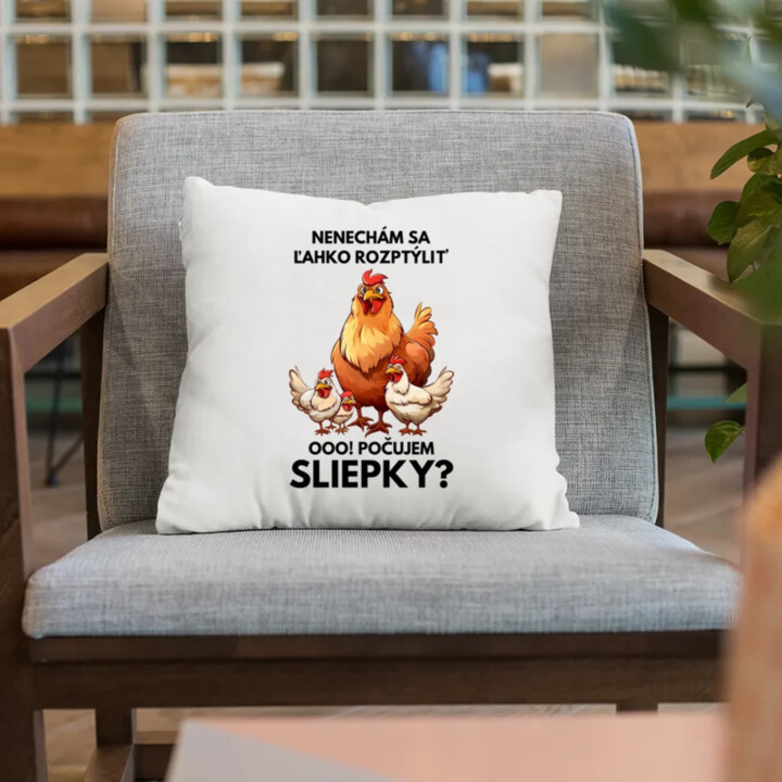 Nenechám sa ľahko rozptýliť Ooo! Počujem sliepky?  - vankúš s potlačou