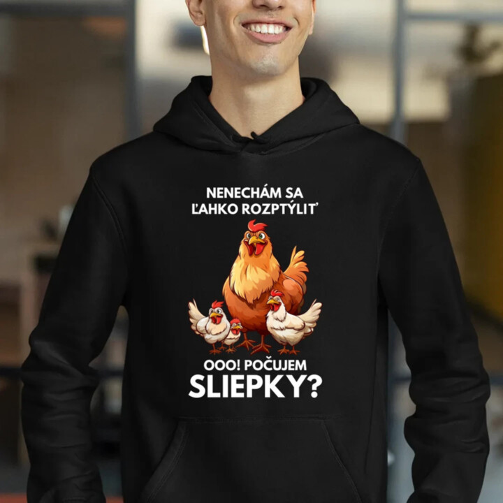 Nenechám sa ľahko rozptýliť Ooo! Počujem sliepky?   - pánska mikina s potlačou