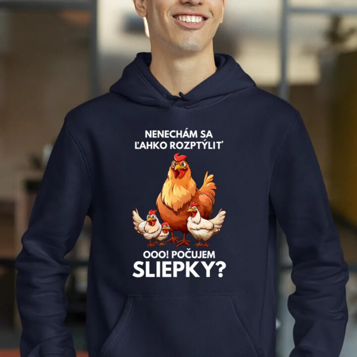 Nenechám sa ľahko rozptýliť Ooo! Počujem sliepky?   - pánska mikina s potlačou