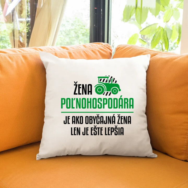 Žena poľnohospodára je ako obyčajná žena - vankúš s potlačou