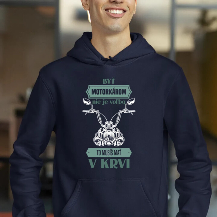 Byť motorkárom nie je voľba, to musíš mať v krvi  - pánska mikina s potlačou