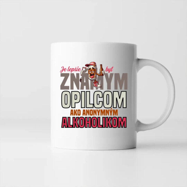 Je lepšie byť známym opilcom ako anonymným alkoholikom - keramický hrnček s potlačou