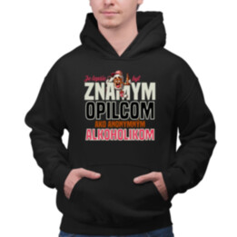Je lepšie byť známym opilcom ako anonymným alkoholikom  - pánska mikina s potlačou