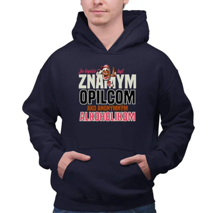 Je lepšie byť známym opilcom ako anonymným alkoholikom  - pánska mikina s potlačou