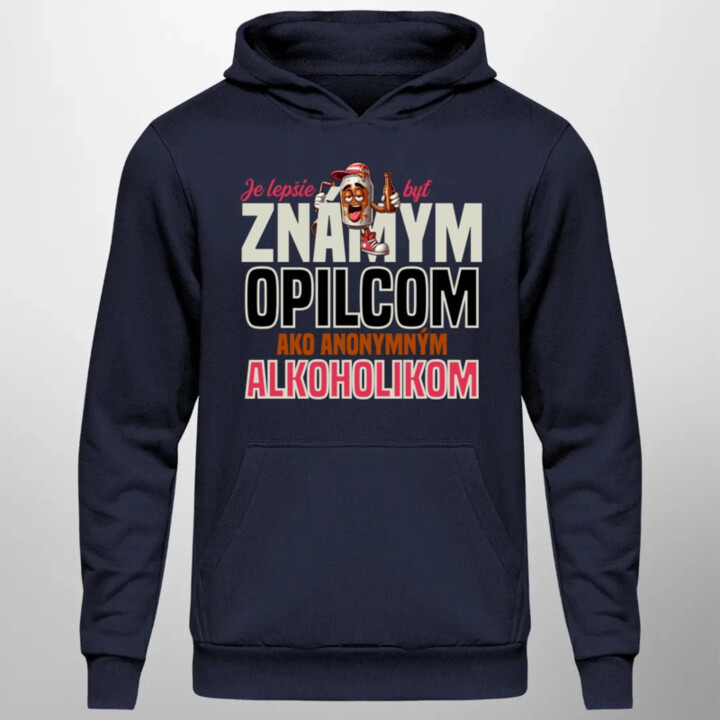 Je lepšie byť známym opilcom ako anonymným alkoholikom  - pánska mikina s potlačou
