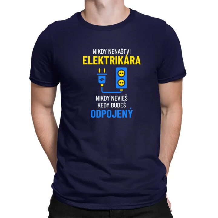 Nikdy nenaštvi elektrikára - pánske tričko s potlačou