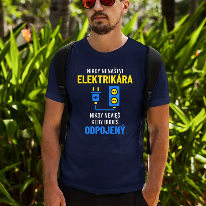 Nikdy nenaštvi elektrikára - pánske tričko s potlačou