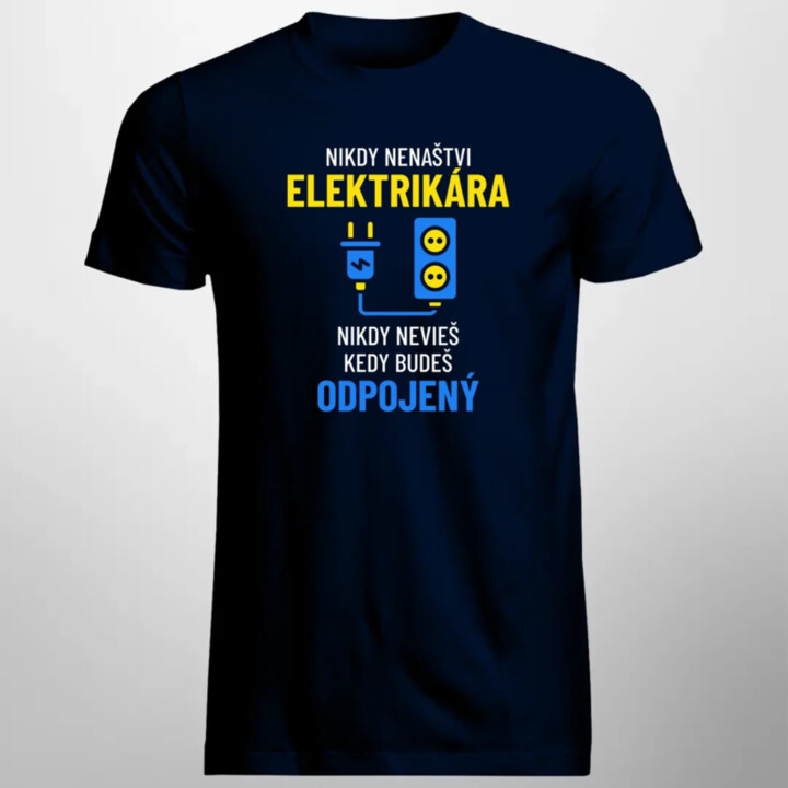 Nikdy nenaštvi elektrikára - pánske tričko s potlačou