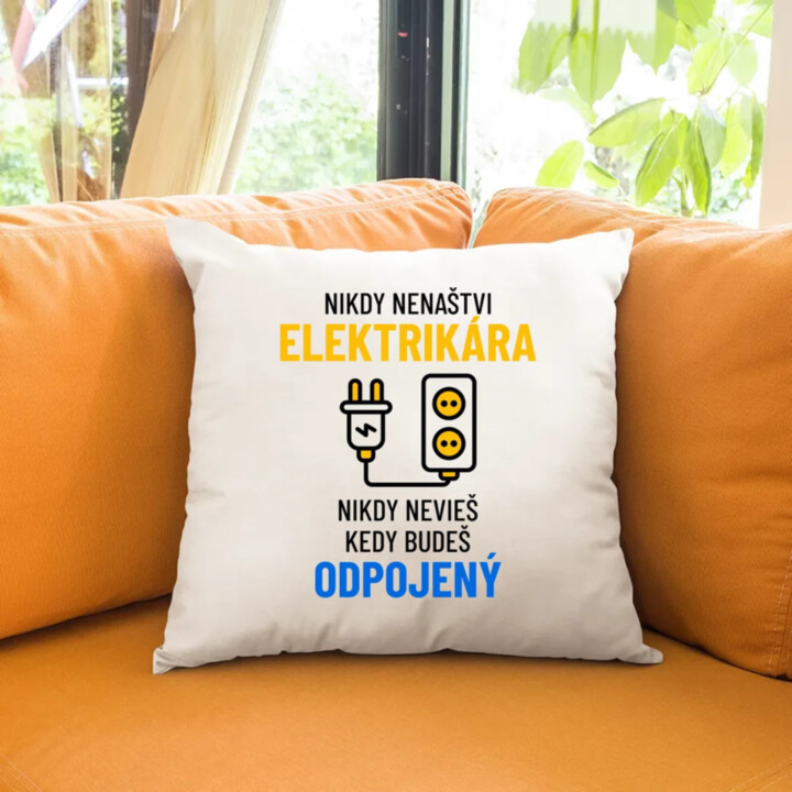 Nikdy nenaštvi elektrikára - vankúš s potlačou