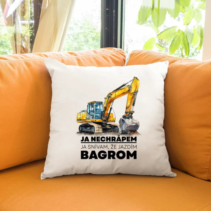 Ja nechrápem, ja snívam, že jazdím bagrom - vankúš s potlačou
