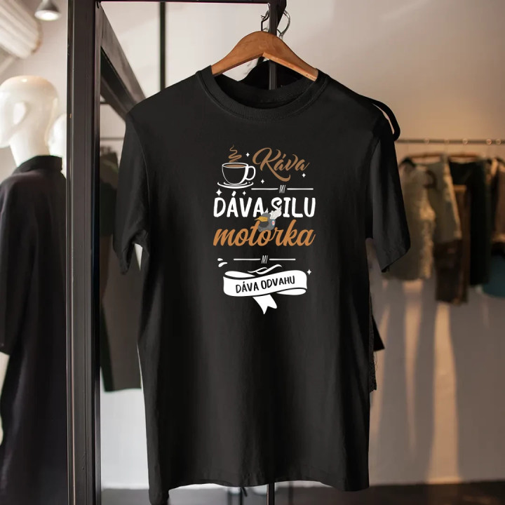 Káva mi dáva silu, motorka mi dáva odvahu - pánske tričko s potlačou