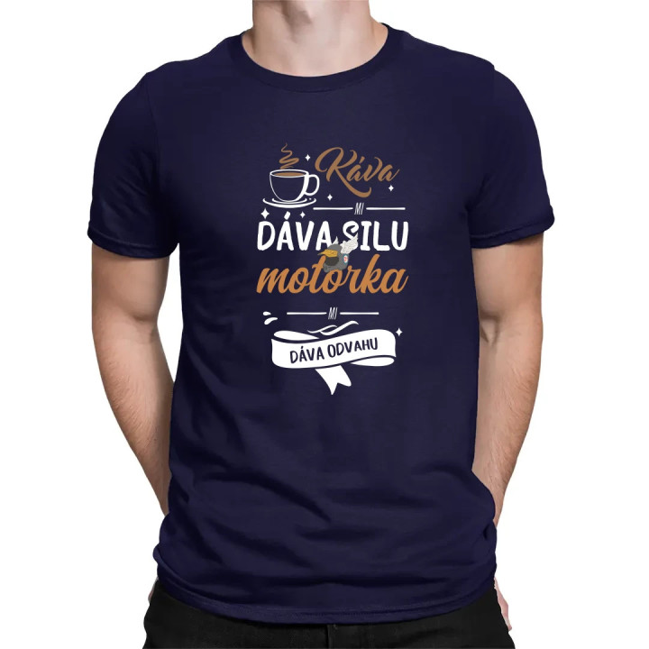 Káva mi dáva silu, motorka mi dáva odvahu - pánske tričko s potlačou