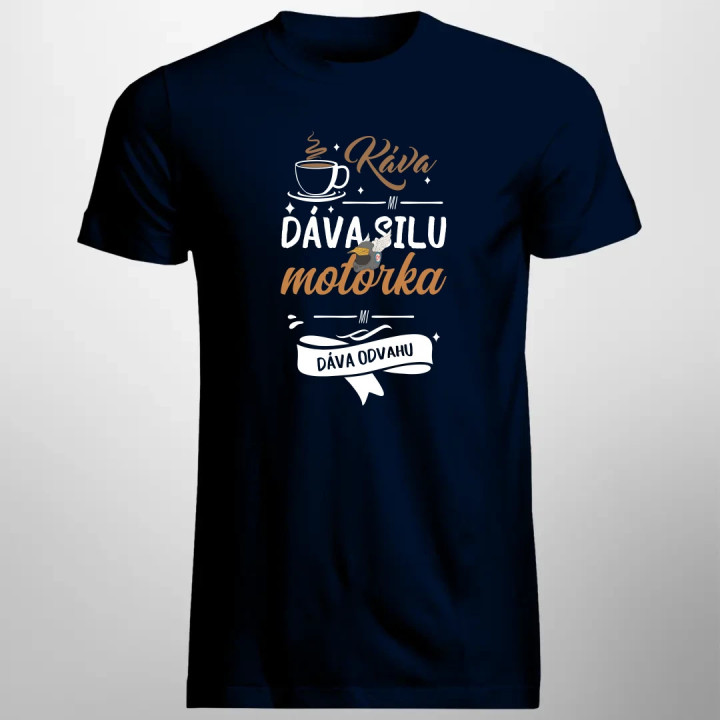Káva mi dáva silu, motorka mi dáva odvahu - pánske tričko s potlačou