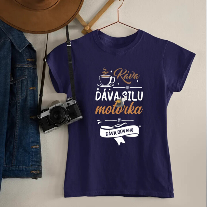 Káva mi dáva silu, motorka mi dáva odvahu - dámske tričko s potlačou