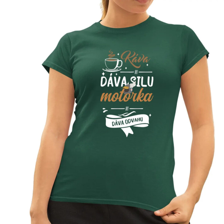 Káva mi dáva silu, motorka mi dáva odvahu - dámske tričko s potlačou