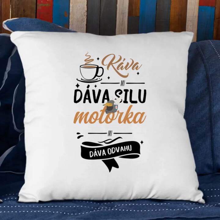 Káva mi dáva silu, motorka mi dáva odvahu - vankúš s potlačou
