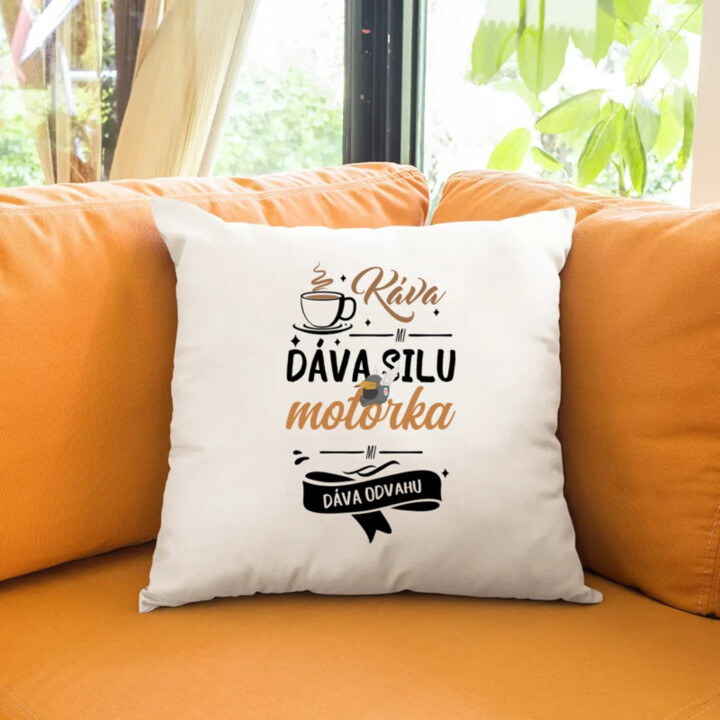 Káva mi dáva silu, motorka mi dáva odvahu - vankúš s potlačou