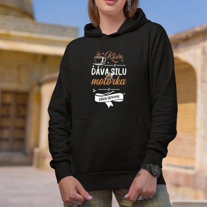 Káva mi dáva silu, motorka mi dáva odvahu  - dámska mikina s potlačou