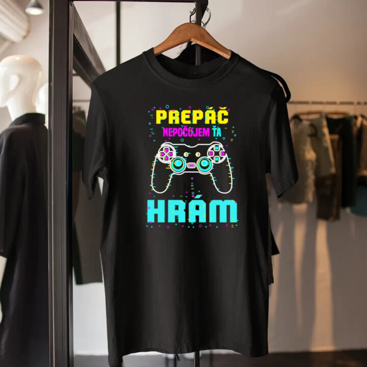 Prepáč, nepočujem ťa - hrám  - pánske tričko s potlačou