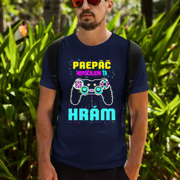 Prepáč, nepočujem ťa - hrám  - pánske tričko s potlačou