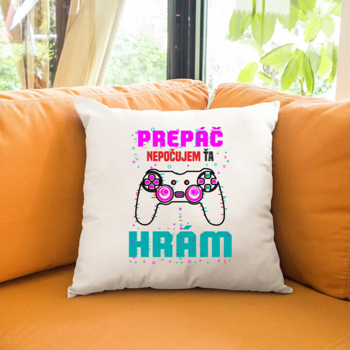 Prepáč, nepočujem ťa - hrám  - vankúš s potlačou