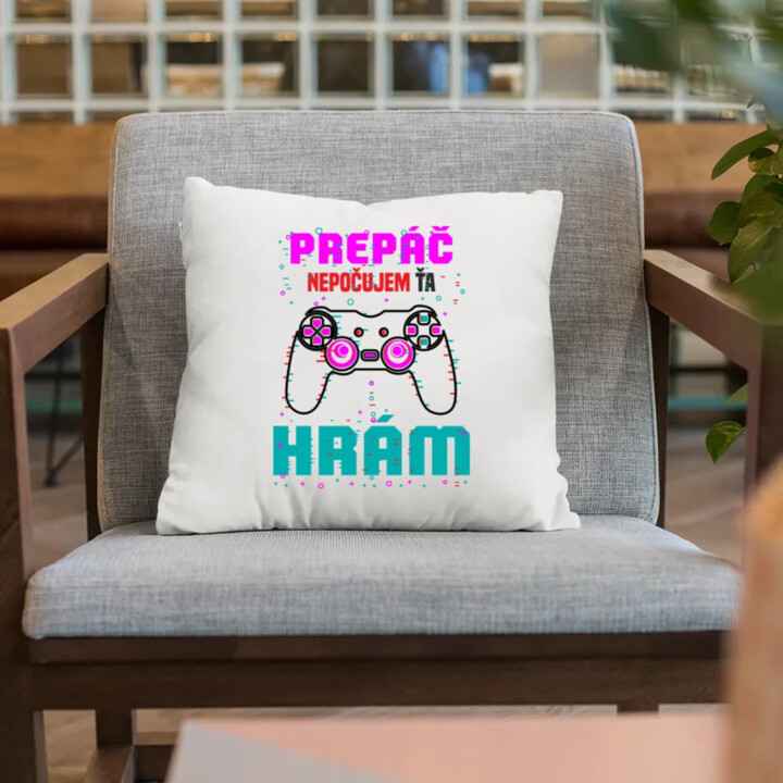 Prepáč, nepočujem ťa - hrám  - vankúš s potlačou