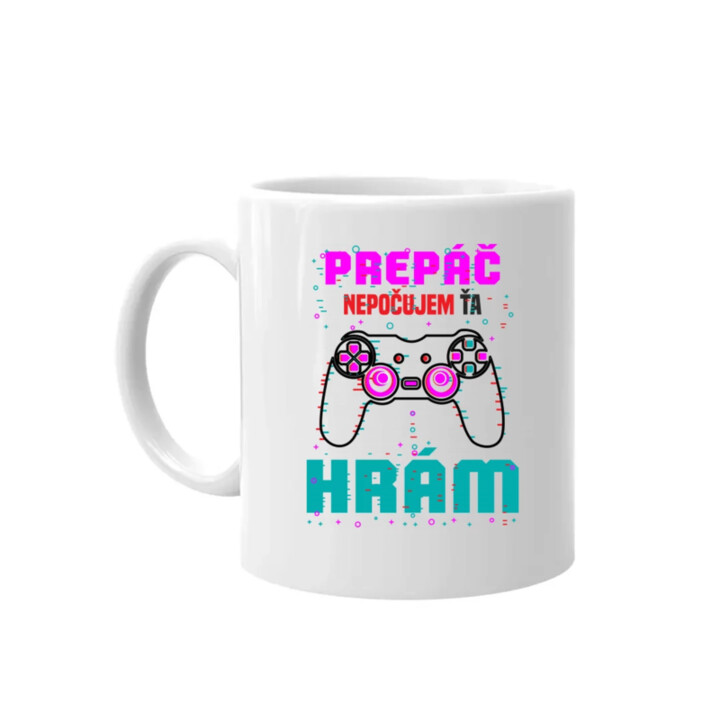 Prepáč, nepočujem ťa - hrám  - keramický hrnček s potlačou
