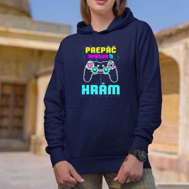 Prepáč, nepočujem ťa - hrám   - dámska mikina s potlačou