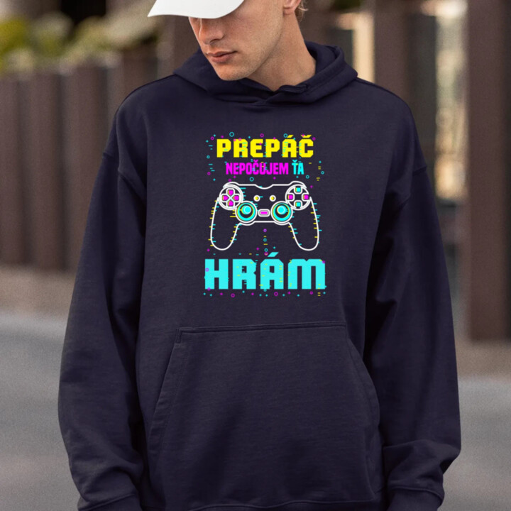 Prepáč, nepočujem ťa - hrám   - pánska mikina s potlačou