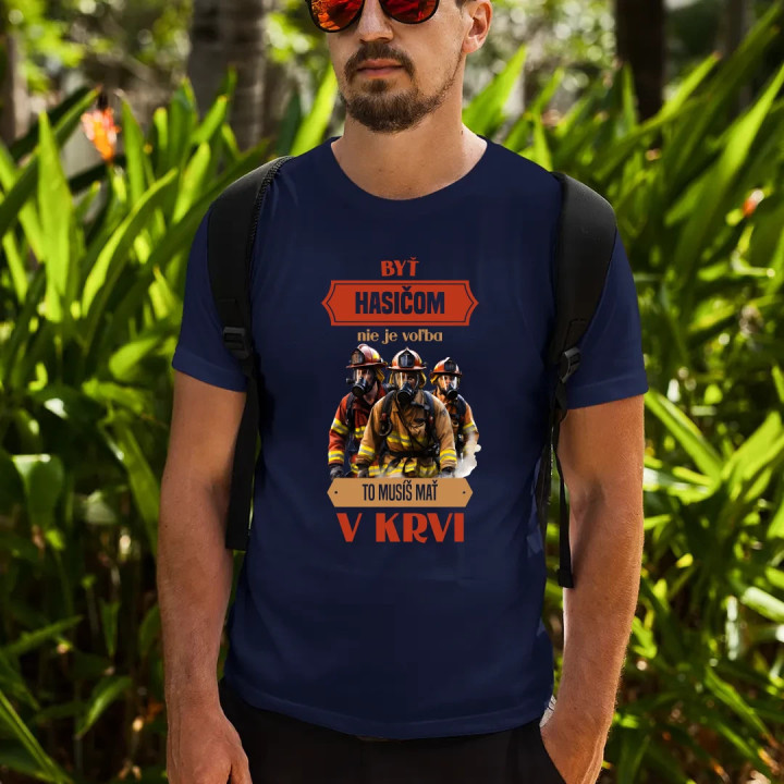 Byť hasičom nie je voľba, to musíš mať v krvi - pánske tričko s potlačou