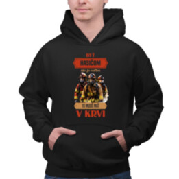 Byť hasičom nie je voľba, to musíš mať v krvi  - pánska mikina s potlačou