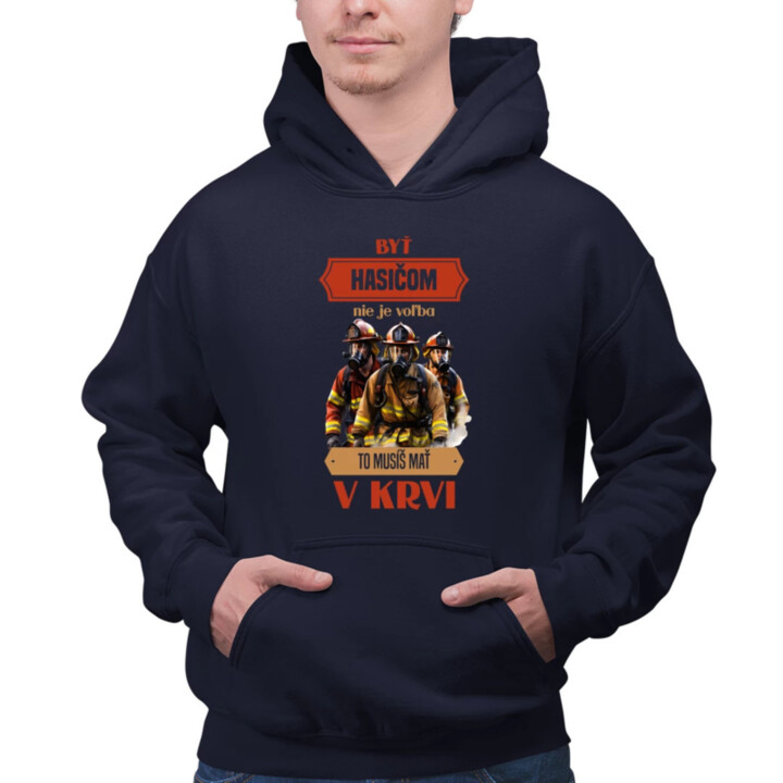 Byť hasičom nie je voľba, to musíš mať v krvi  - pánska mikina s potlačou