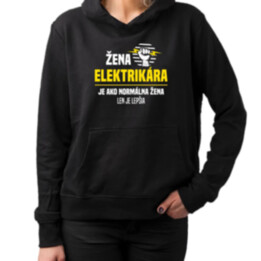 Žena elektrikára je ako normálna žena, len je lepšia  - dámska mikina s potlačou