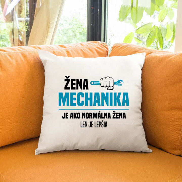 Žena mechanika je ako normálna žena, len je lepšia - vankúš s potlačou