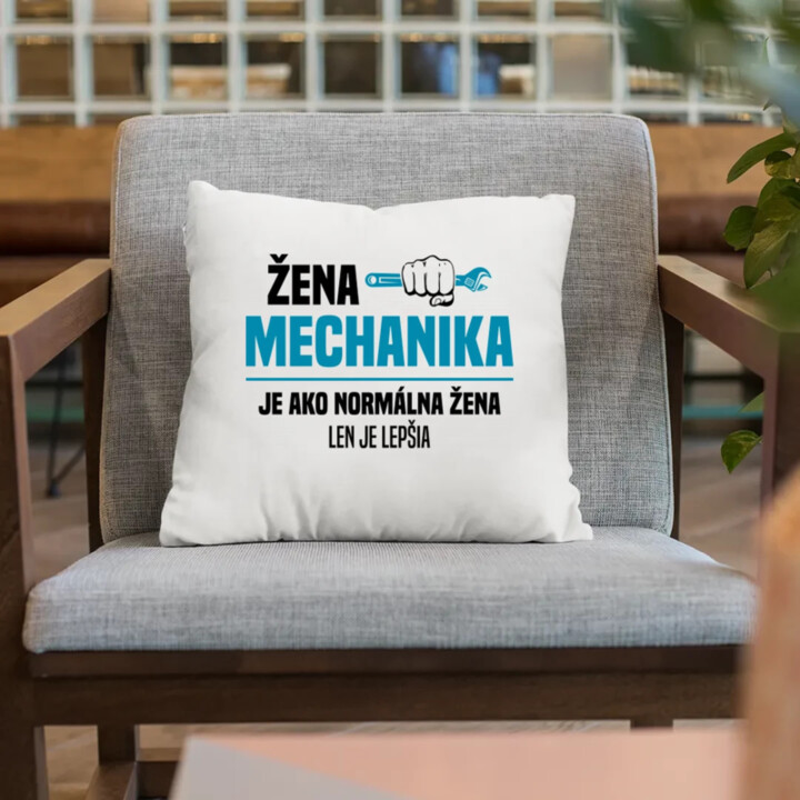 Žena mechanika je ako normálna žena, len je lepšia - vankúš s potlačou