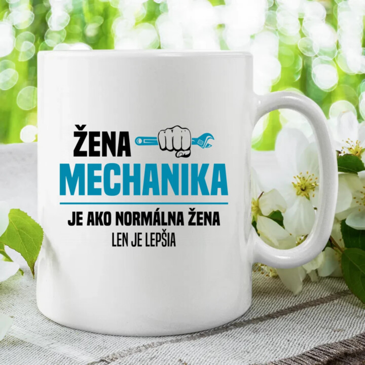 Žena mechanika je ako normálna žena, len je lepšia - keramický hrnček s potlačou