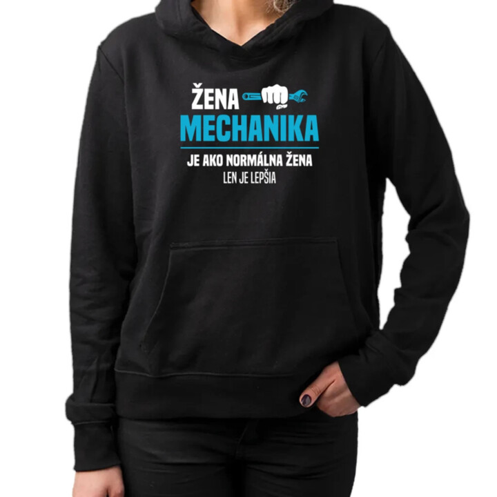 Žena mechanika je ako normálna žena, len je lepšia  - dámska mikina s potlačou