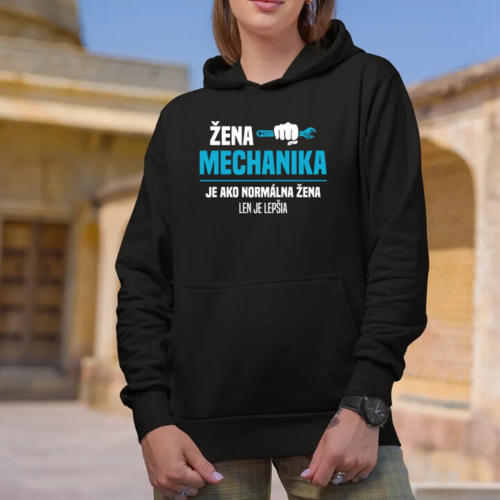 Žena mechanika je ako normálna žena, len je lepšia  - dámska mikina s potlačou