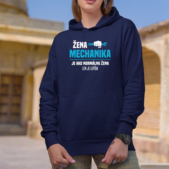 Žena mechanika je ako normálna žena, len je lepšia  - dámska mikina s potlačou