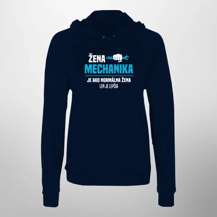 Žena mechanika je ako normálna žena, len je lepšia  - dámska mikina s potlačou