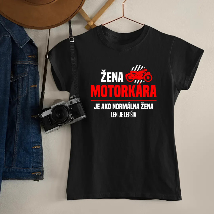 Žena motorkára je ako normálna žena, len je lepšia - dámske tričko s potlačou