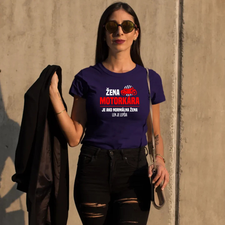 Žena motorkára je ako normálna žena, len je lepšia - dámske tričko s potlačou